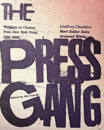 9781609809775: The Press Gang: Writings on Cinema from New York Press, 1991-2011