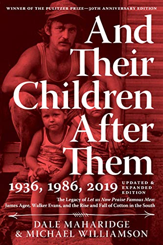 Beispielbild fr And Their Children After Them: The Legacy of Let Us Now Praise Famous Men: James Agee, Walker Evans, and the Rise and Fall of Cotton in the South zum Verkauf von Powell's Bookstores Chicago, ABAA