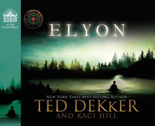 Elyon (Library Edition) (Volume 6) (The Lost Books) (9781609810399) by Dekker, Ted; Hill, Kaci