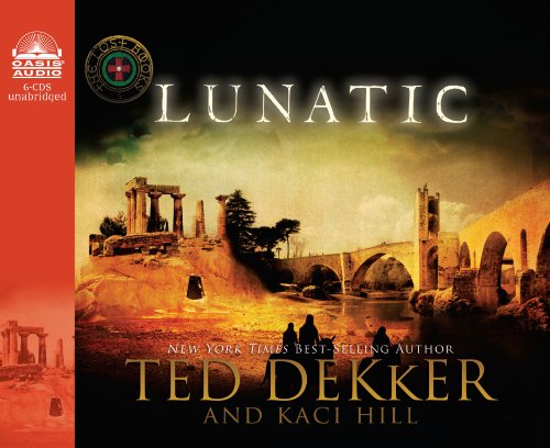 Lunatic (Library Edition) (Volume 5) (The Lost Books) (9781609810818) by Dekker, Ted; Hill, Kaci