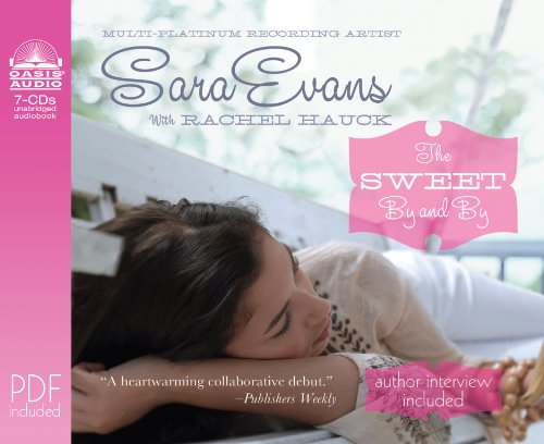 The Sweet By and By (Library Edition) (Volume 1) (A Songbird Novel) (9781609811136) by Evans, Sara; Hauck, Rachel