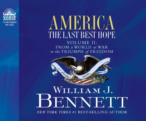 America: The Last Best Hope (Volume II) (Library Edition): From a World at War to the Triumph of Freedom (Volume 2) (9781609811297) by Bennett, William J