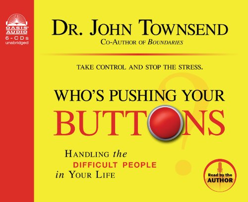 Who's Pushing Your Buttons? (Library Edition): Handling the Difficult People in Your Life (9781609811563) by Townsend, Dr. John