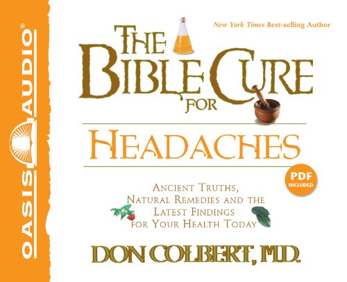 The Bible Cure for Headaches (Library Edition): Ancient Truths, Natural Remedies and the Latest Findings for Your Health Today (9781609812089) by Colbert, Don