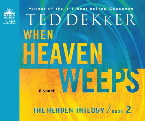 When Heaven Weeps (Library Edition) (Volume 2) (The Heaven Trilogy) (9781609812287) by Dekker, Ted