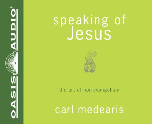 Speaking of Jesus (Library Edition): The Art of Non-Evangelism (9781609813055) by Medearis, Carl