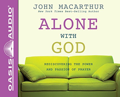Alone with God (Library Edition): Rediscovering the Power and Passion of Prayer (9781609813185) by MacArthur Jr., John