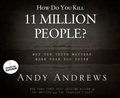 How Do You Kill 11 Million People?: Why the Truth Matters More Than You Think, Library Edition (9781609814045) by Andrews, Andy