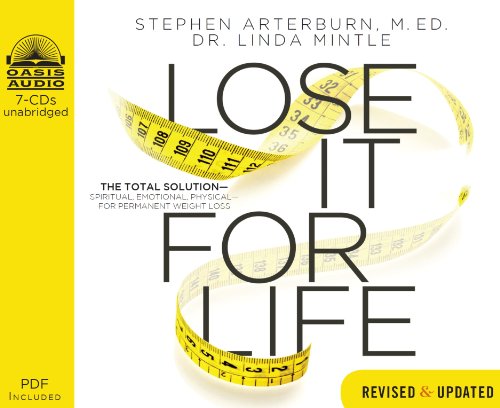 Lose It for Life (Library Edition): The Total Solution--Spiritual, Emotional, Physical--for Permanent Weight Loss (9781609814120) by Arterburn, Stephen; Mintle, Dr. Linda