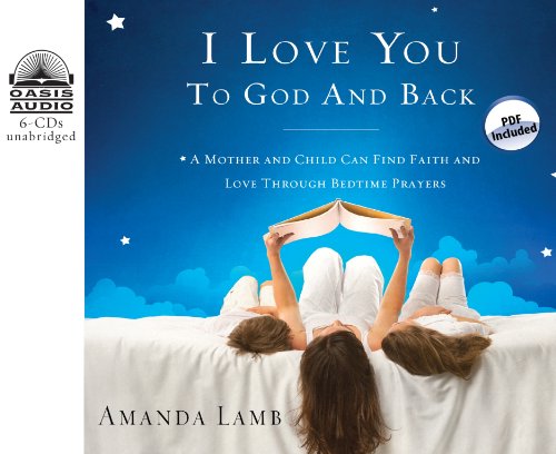 I Love You to God and Back (Library Edition): A Mother and Child Can Find Faith and Love Through Bedtime Prayers (9781609814137) by Lamb, Amanda