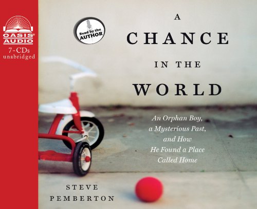 A Chance in the World (Library Edition): An Orphan Boy, a Mysterious Past, and How He Found a Place Called Home (9781609814175) by Pemberton, Steve