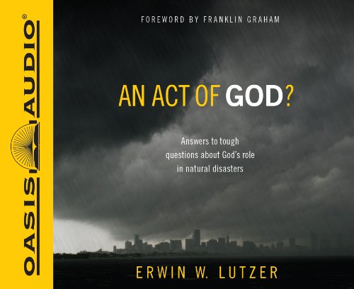 An Act of God? (Library Edition): Answers to Tough Questions about God's Role in Natural Disasters (9781609814434) by Lutzer, Erwin W