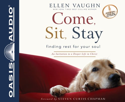 Come, Sit, Stay (Library Edition): An Invitation to Deeper Life in Christ (9781609815059) by Vaughn, Ellen