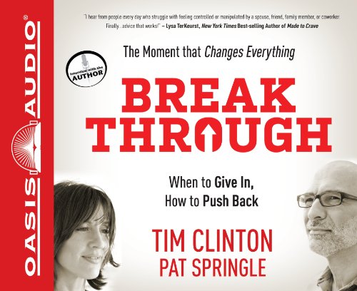 Break Through (Library Edition): When to Give In, How to Push Back (9781609815103) by Clinton, Tim; Springle, Pat