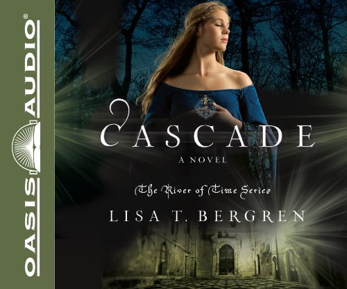 Cascade (Library Edition): A Novel (Volume 2) (River of Time) (9781609815219) by Bergren, Lisa T