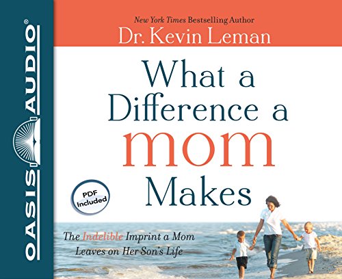 What a Difference a Mom Makes (Library Edition): The Indelible Imprint a Mom Leaves on Her Son's Life (9781609815431) by Leman, Dr. Kevin