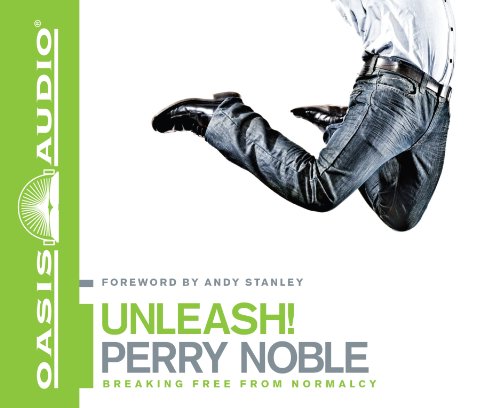 Unleash! (Library Edition): Breaking Free from Normalcy (9781609815974) by Noble, Perry