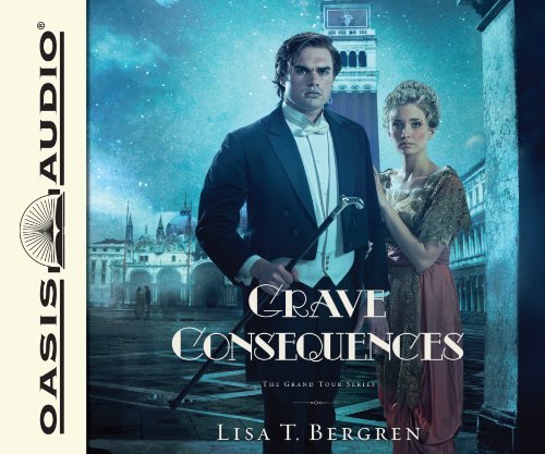 Grave Consequences (Library Edition): A Novel (Volume 1) (Grand Tour Series) (9781609816438) by Bergren, Lisa T