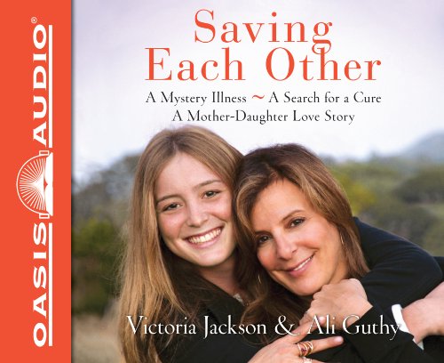 Saving Each Other (Library Edition): A Mother-Daughter Love Story (9781609816520) by Jackson, Victoria; Guthy, Ali