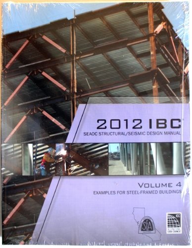 Stock image for 2012 IBC Structural/Seismic Design Manual Volume 4: Examples for Steel-Framed Buildings for sale by Wizard Books