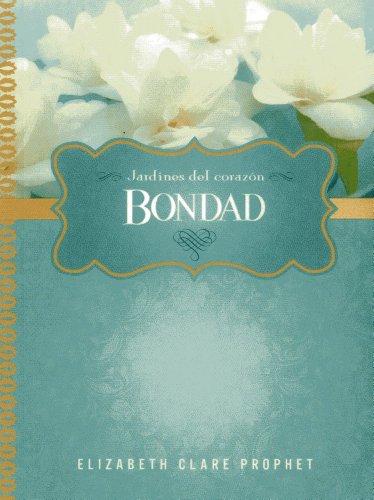 Bondad (Jardines De Corazon) (Spanish Edition) (9781609881641) by Prophet, Elizabeth Clare