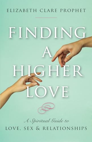 9781609882624: Finding a Higher Love: A Spiritual Guide to Love, Sex and Relationships