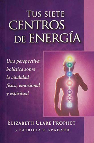 Stock image for Tus Siete Centros de Energa: Una Perspectiva Holstica Sobre La Vitalidad Fsica, Emocional y Espiritual for sale by ThriftBooks-Dallas