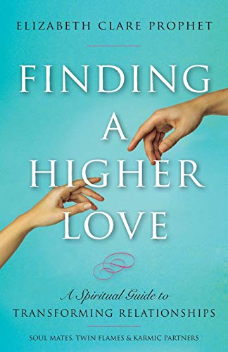9781609882907: Finding a Higher Love: A Spiritual Guide to Transforming Relationships