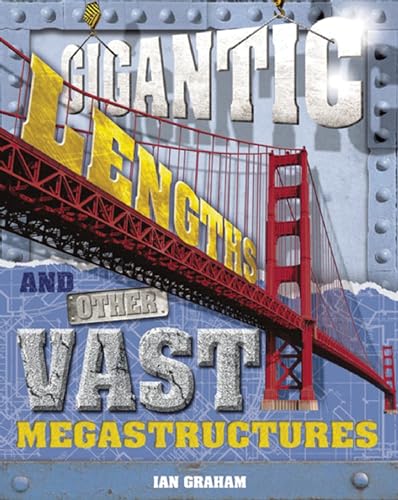 Gigantic Lengths (Megastructures) (9781609920975) by Graham, Ian