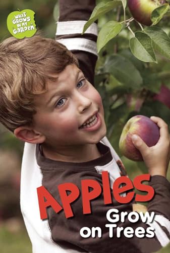 Apples Grow on Trees (What Grows in My Garden) (9781609923259) by Rooney, Anne