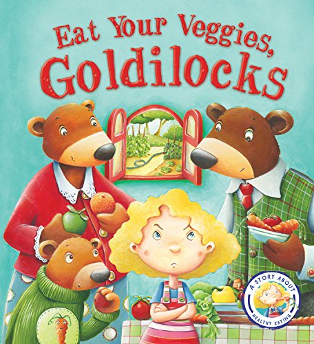 9781609927073: Fairytales Gone Wrong: Eat Your Veggies, Goldilocks: A Story about Healthy Eating