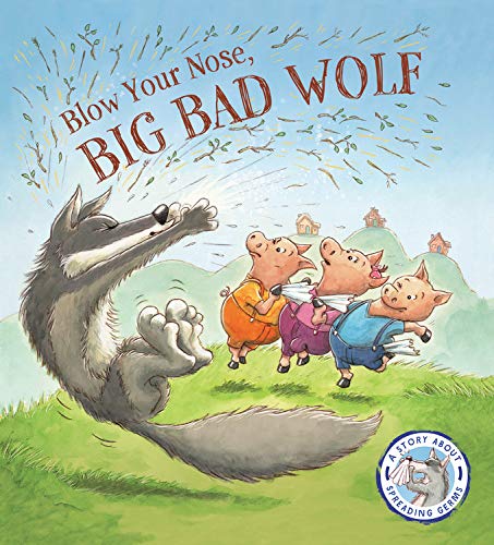 Beispielbild fr Blow Your Nose, Big Bad Wolf!: A Story About Spreading Germs (Fairytales Gone Wrong) zum Verkauf von Read&Dream