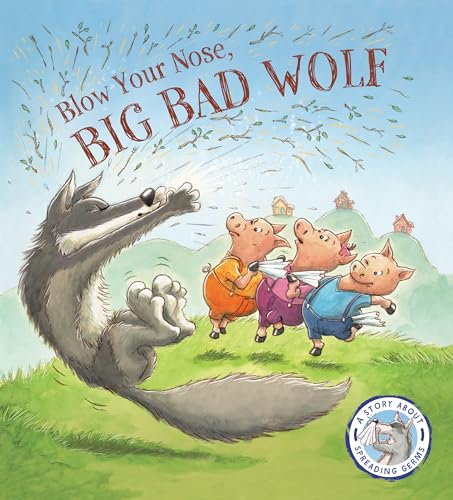 Stock image for Blow Your Nose, Big Bad Wolf!: A Story About Spreading Germs (Fairytales Gone Wrong) for sale by BombBooks