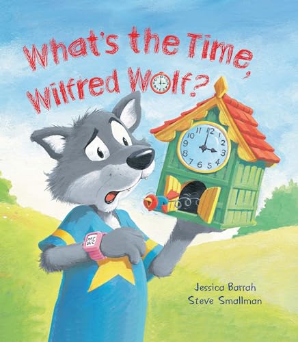 Imagen de archivo de Storytime: What's the Time, Wilfred Wolf? a la venta por Better World Books