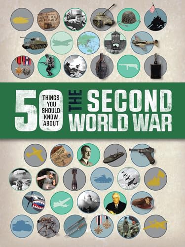 Imagen de archivo de 50 Things You Should Know About the Second World War a la venta por Goodwill