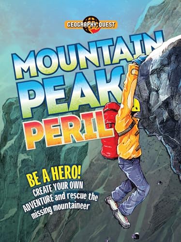 Stock image for Mountain Peak Peril: Be a hero! Create your own adventure to rescue the missing mountaineer (Geography Quest) for sale by Bayside Books