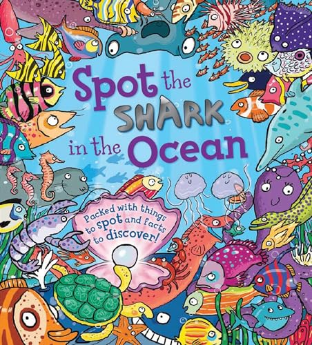 Beispielbild fr Spot the Shark in the Ocean: Packed with things to spot and facts to discover! zum Verkauf von Goodwill