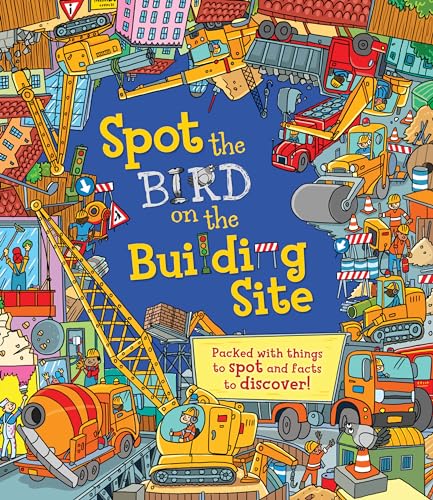 Imagen de archivo de Spot the Bird on the Building Site: Packed with things to spot and facts to discover! a la venta por SecondSale
