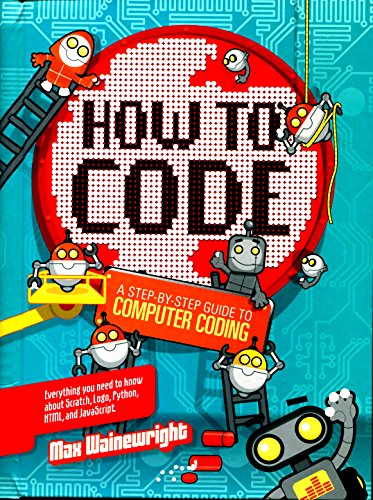 Stock image for How to Code: A Step-By-Step Guide to Computer Coding for sale by Better World Books