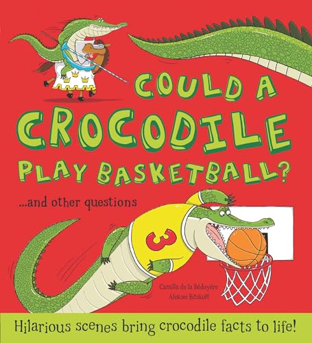 Beispielbild fr Could a Crocodile Play Basketball? : Hilarious Scenes Bring Crocodile Facts to Life! zum Verkauf von Better World Books