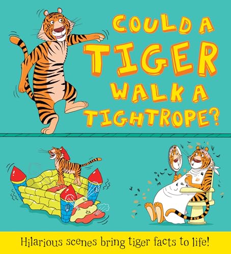 Stock image for Could a Tiger Walk a Tightrope? : Hilarious Scenes Bring Tiger Facts to Life for sale by Better World Books: West
