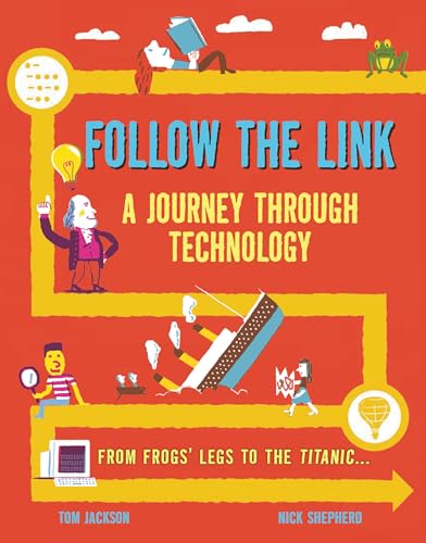 9781609929572: Follow the Link: A Journey Through Technology: From Frogs' Legs to the Titanic...