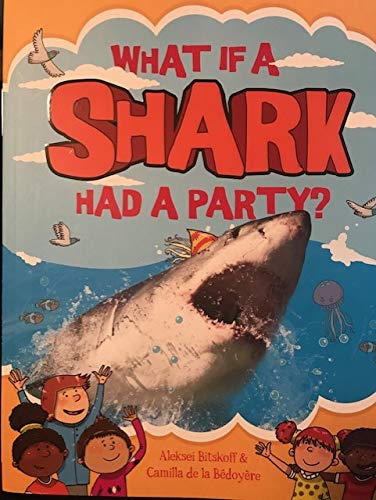 Stock image for What If A Shark Had A Party? for sale by SecondSale