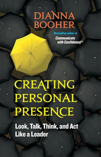 Stock image for Creating Personal Presence: Look, Talk, Think, and Act Like a Leader for sale by SecondSale