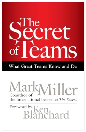 The Secret of Teams: What Great Teams Know and Do (9781609940935) by Miller, Mark