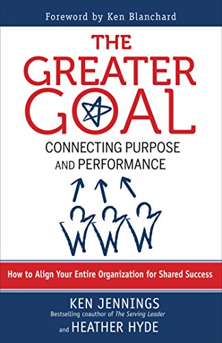 9781609942885: The Greater Goal: Connecting Purpose and Performance