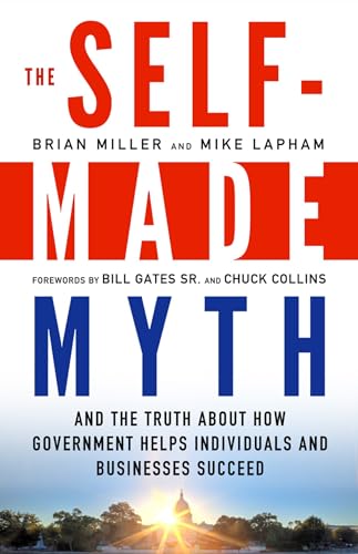 Beispielbild fr The Self-Made Myth: And the Truth about How Government Helps Individuals and Businesses Succeed zum Verkauf von Stock & Trade  LLC