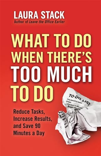 Beispielbild fr What To Do When There's Too Much To Do: Reduce Tasks, Increase Results, and Save 90 Minutes a Day zum Verkauf von Jenson Books Inc