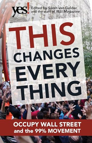 Beispielbild fr This Changes Everything: Occupy Wall Street and the 99% Movement (AGENCY/DISTRIBUTED) zum Verkauf von WorldofBooks