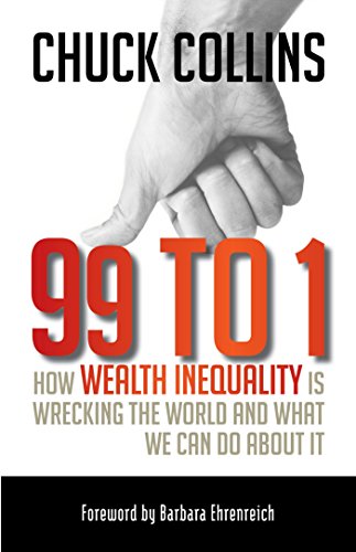 9781609945923: 99 to 1: How Wealth Inequality Is Wrecking the World and What We Can Do about It (AGENCY/DISTRIBUTED)